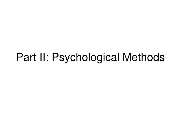 part ii psychological methods