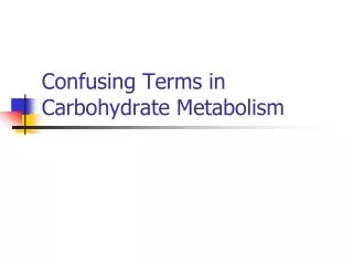 Confusing Terms in Carbohydrate Metabolism