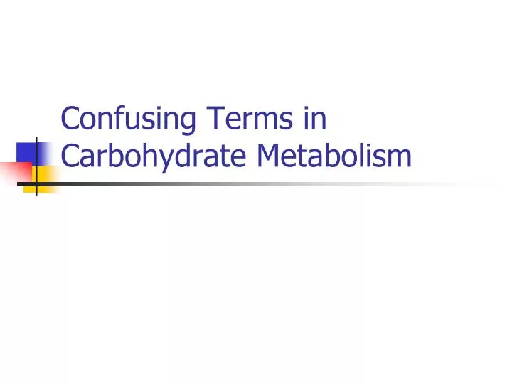 confusing terms in carbohydrate metabolism