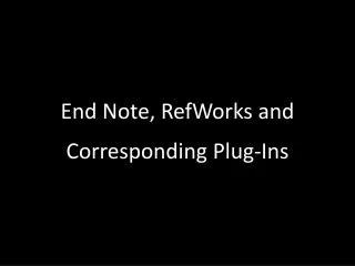 End Note, RefWorks and Corresponding Plug-Ins