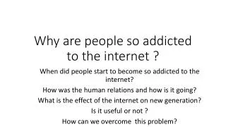Why are people so addicted to the internet ?