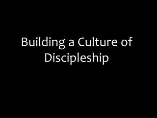 Building a Culture of Discipleship