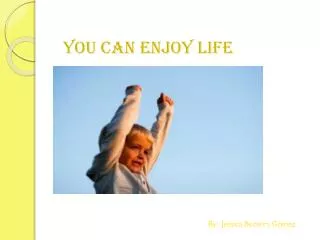 you can enjoy life