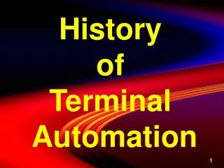 History of Terminal Automation
