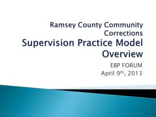 Ramsey County Community Corrections Supervision Practice Model Overview