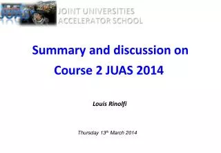 Summary and discussion on Course 2 JUAS 2014