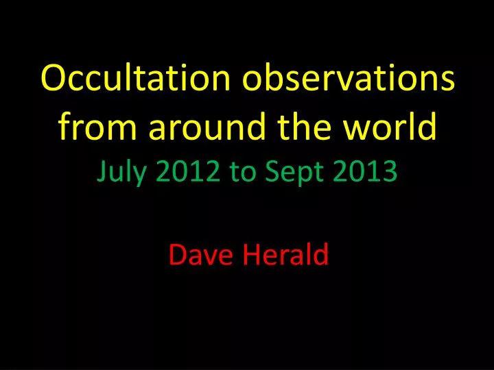 occultation observations from around the world july 2012 to sept 2013