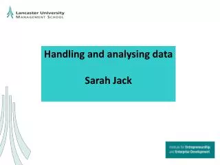 Handling and analysing data Sarah Jack