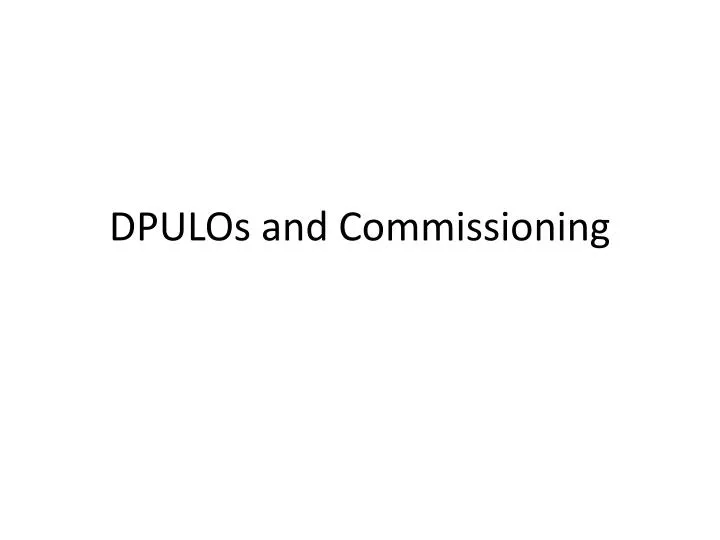 dpulos and commissioning