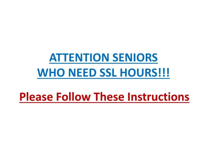 attention seniors who need ssl hours