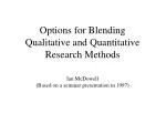 Options for Blending Qualitative and Quantitative Research Methods - slide 1