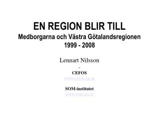 EN REGION BLIR TILL Medborgarna och Västra Götalandsregionen 1999 - 2008