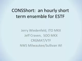 CONSShort: an hourly short term ensemble for ESTF