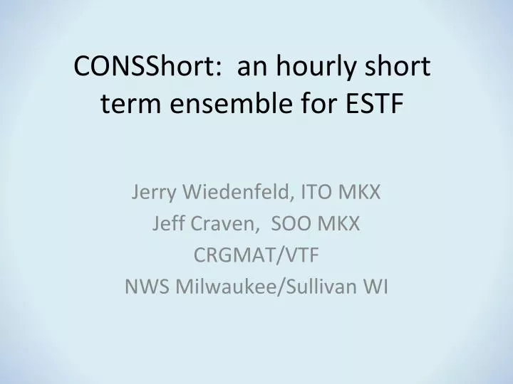 consshort an hourly short term ensemble for estf