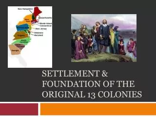 Settlement &amp; Foundation of the Original 13 Colonies