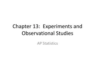 Chapter 13: Experiments and Observational Studies