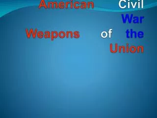American Civil War Weapons of the Union