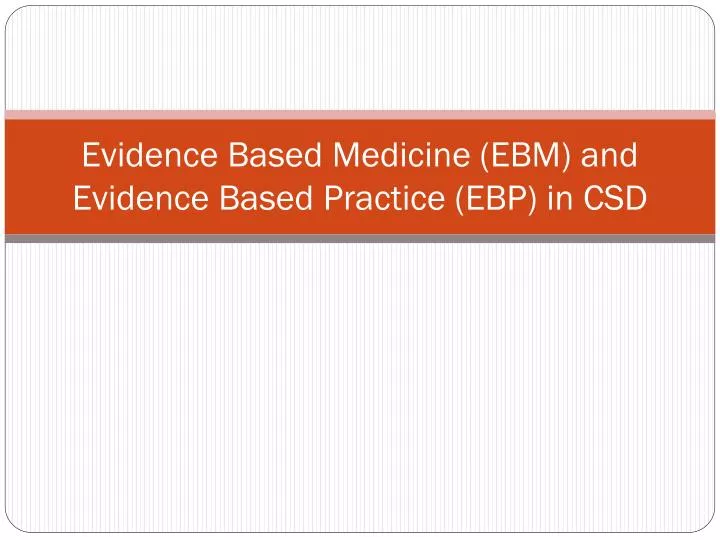 evidence based medicine ebm and evidence based practice ebp in csd