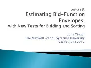 Lecture 3: Estimating Bid-Function Envelopes, with New Tests for Bidding and Sorting