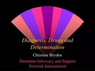 Diagnosis, Drugs and Determination