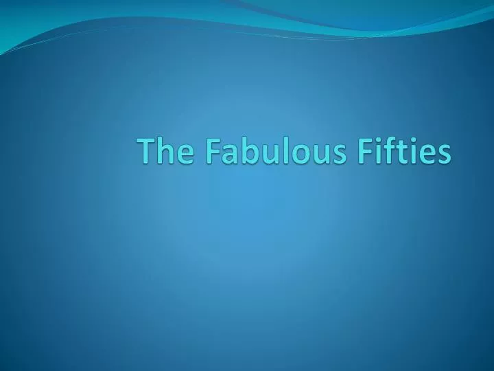 the fabulous fifties