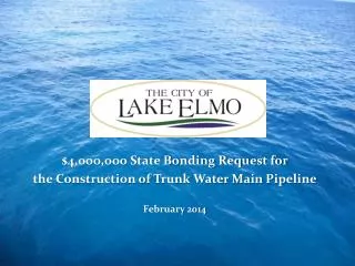 $4,ooo,ooo State Bonding Request for the Construction of Trunk Water Main Pipeline February 2014