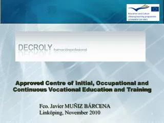 Approved Centre of Initial , Occupational and Continuous Vocational Education and Training