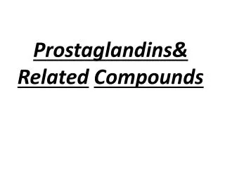 Prostaglandins&amp; Related Compounds