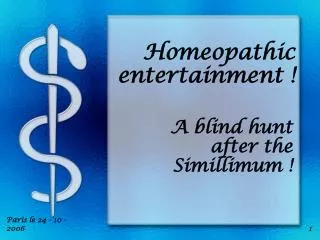 Homeopathic entertainment !