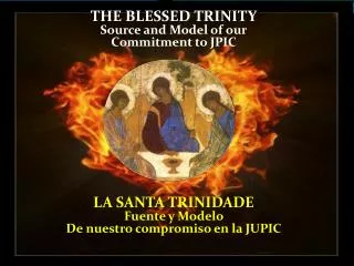 THE BLESSED TRINITY Source and Model of our Commitment to JPIC