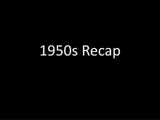 1950s Recap