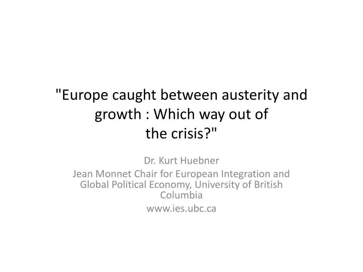 europe caught between austerity and growth which way out of the crisis