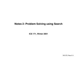 Notes 2: Problem Solving using Search