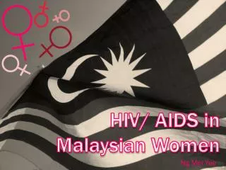HIV/ AIDS in Malaysian Women