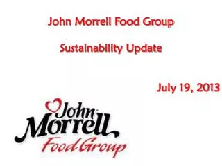John Morrell Food Group Sustainability Update 							July 19, 2013