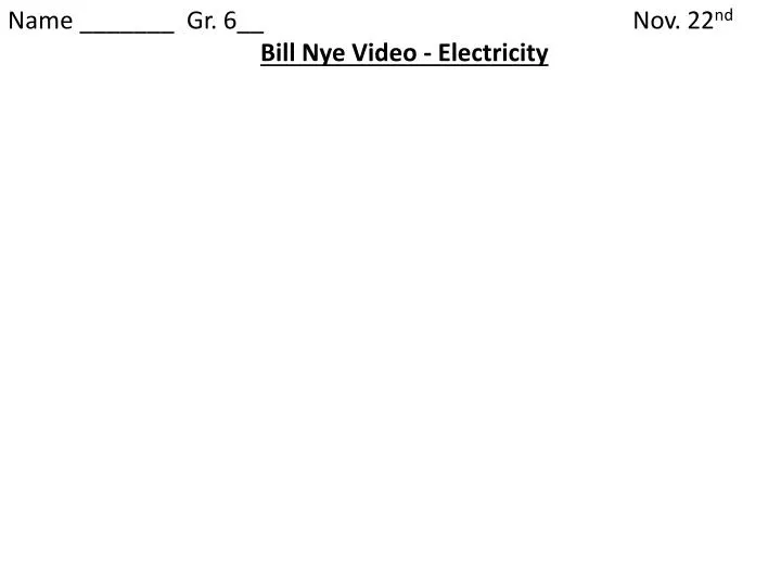 name gr 6 nov 22 nd bill nye video electricity