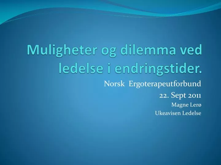 muligheter og dilemma ved ledelse i endringstider