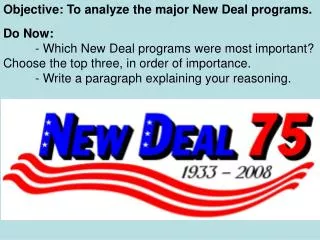 Objective: To analyze the major New Deal programs.
