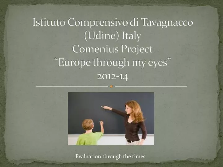 istituto comprensivo di tavagnacco udine italy comenius project europe through my eyes 2012 14
