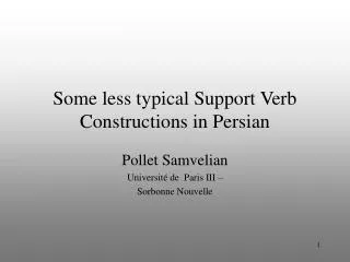 Some less typical Support Verb Constructions in Persian