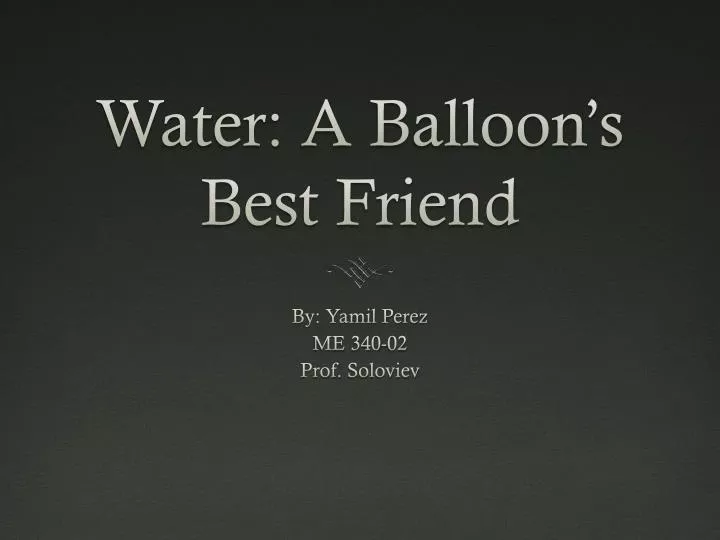 water a balloon s best friend