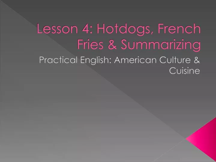 lesson 4 hotdogs french fries summarizing