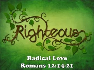 Radical Love Romans 12:14-21