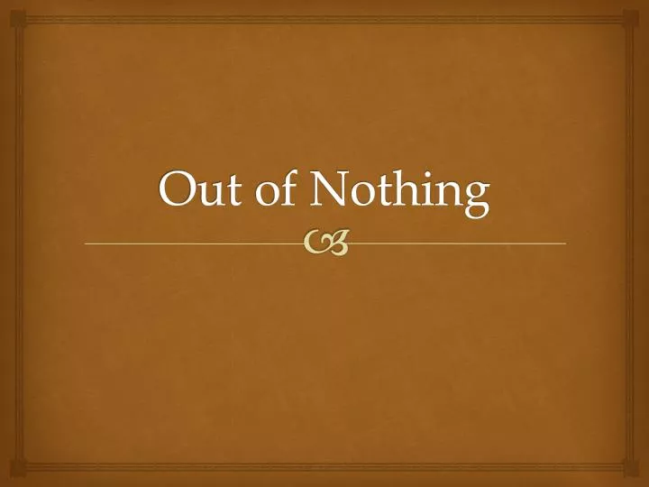 out of nothing