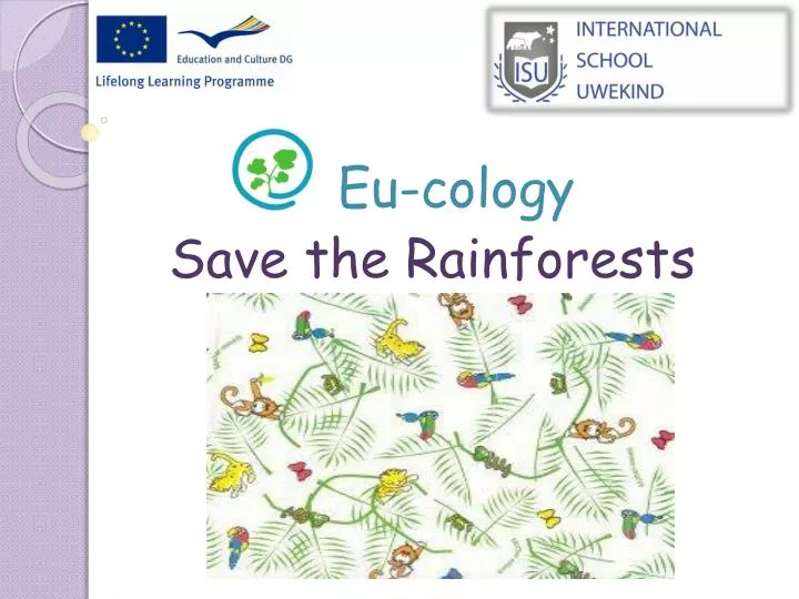 eu cology save the rainforests