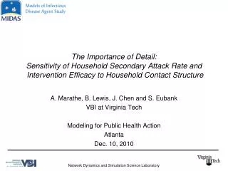 A. Marathe, B. Lewis, J. Chen and S. Eubank VBI at Virginia Tech Modeling for Public Health Action