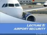 Lecture 5: AIRPORT SECURITY