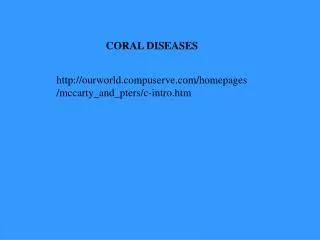 CORAL DISEASES ourworldpuserve/homepages/mccarty_and_pters/c-intro.htm