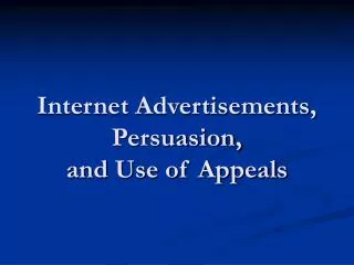 Internet Advertisements, Persuasion, and Use of Appeals