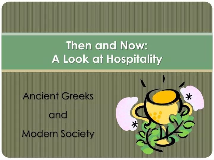 then and now a look at hospitality